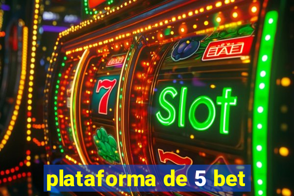 plataforma de 5 bet